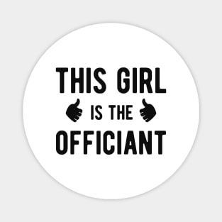 Wedding Officiant - This girl is the officiant Magnet